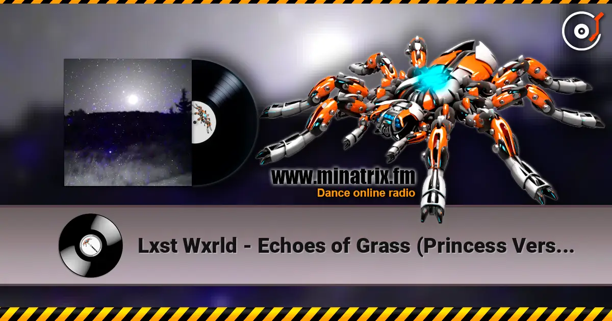 Lxst Wxrld - Echoes of Grass (Princess Version) жоғары сапада онлайн тыңдау | Minatrix.FM