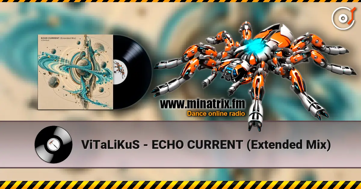 ViTaLiKuS - ECHO CURRENT (Extended Mix) 高品质在线收听 | Minatrix.FM