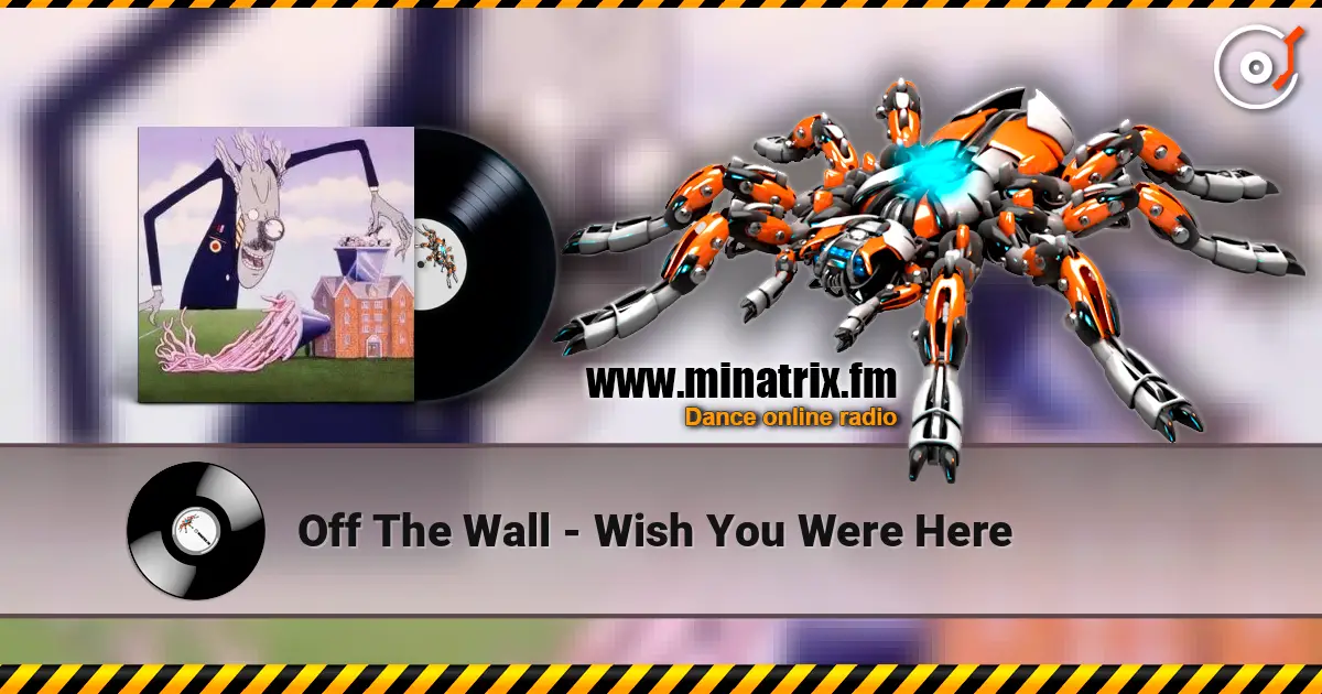 Off The Wall - Wish You Were Here 高品质在线收听 | Minatrix.FM