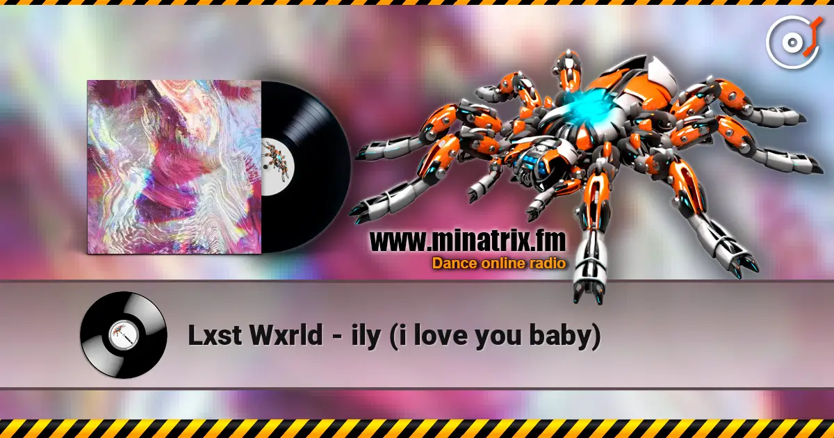 Lxst Wxrld - ily (i love you baby) écouter en ligne en haute qualité | Minatrix.FM