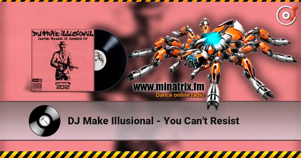 DJ Make Illusional - You Can't Resist online in hoher Qualität hören | Minatrix.FM