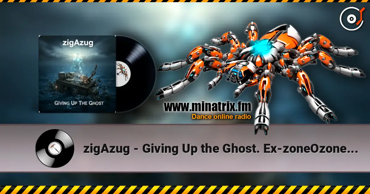 zigAzug - Giving Up the Ghost. Ex-zoneOzone's project (Beluck/Rossoff/U.Lesh) écouter en ligne en haute qualité | Minatrix.FM