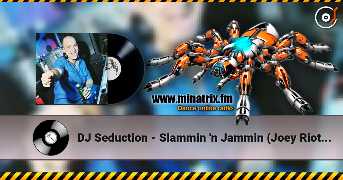 DJ Seduction - Slammin 'n Jammin (Joey Riot Remix) online in hoher Qualität hören | Minatrix.FM