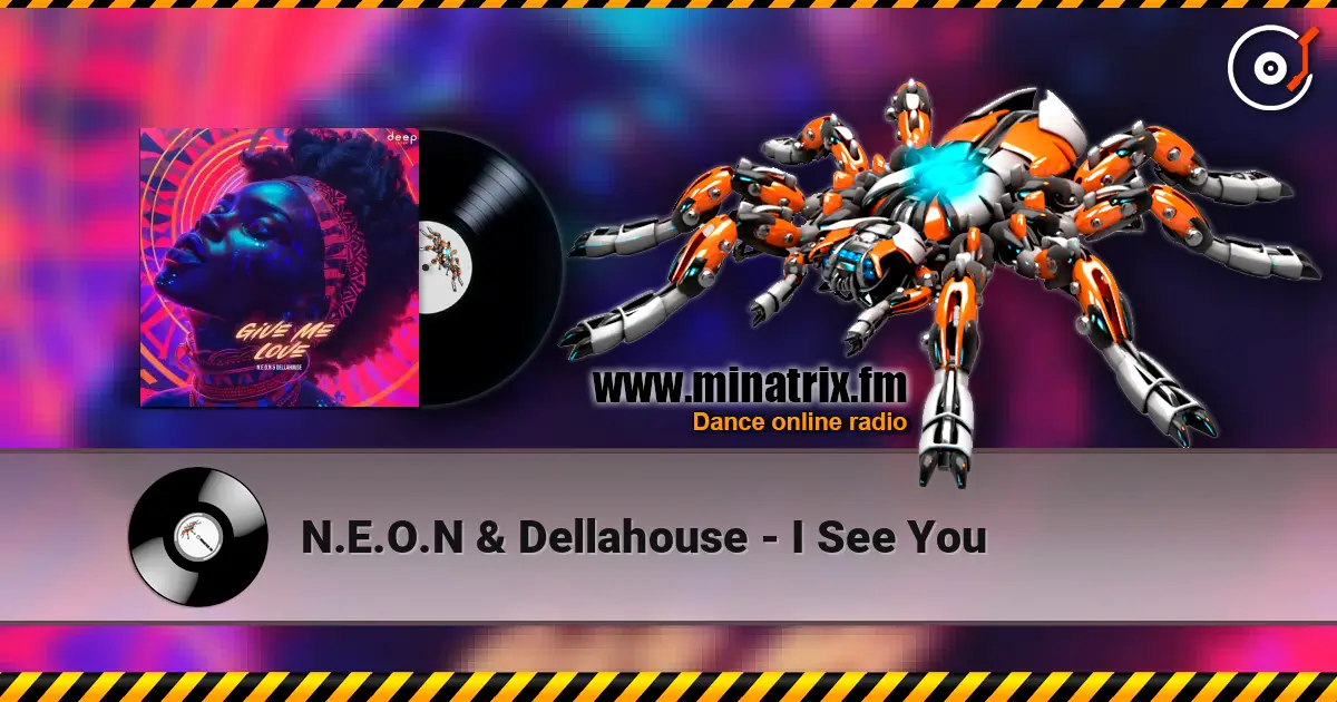 N.E.O.N & Dellahouse - I See You escuchar online en alta calidad | Minatrix.FM