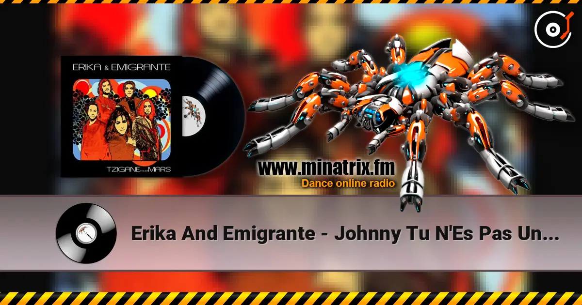 Erika And Emigrante - Johnny Tu N'Es Pas Un Ange listen online in high quality | Minatrix.FM