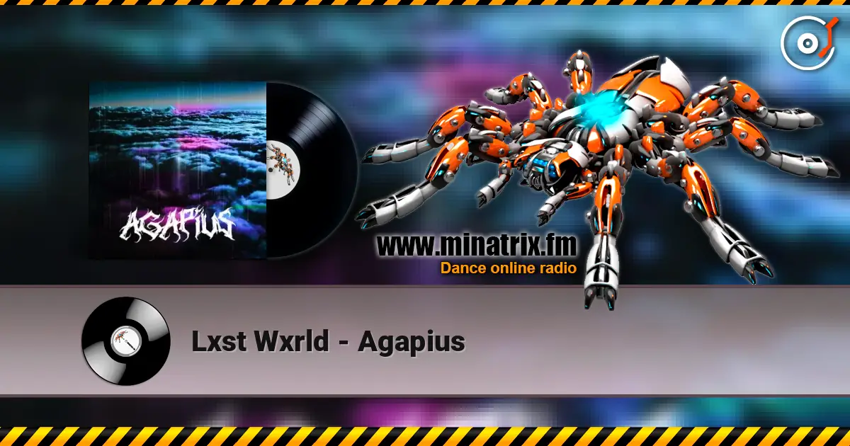 Lxst Wxrld - Agapius écouter en ligne en haute qualité | Minatrix.FM