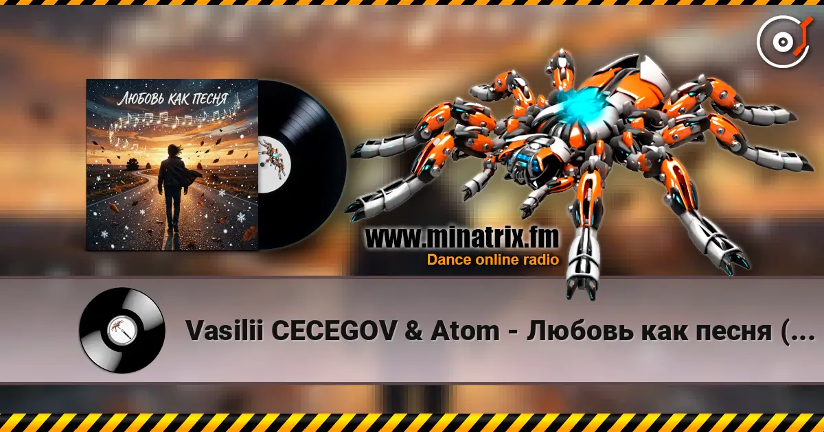 Vasilii CECEGOV & Atom - Любовь как песня (Remix) v2 слухати онлайн у високій якості | Minatrix.FM