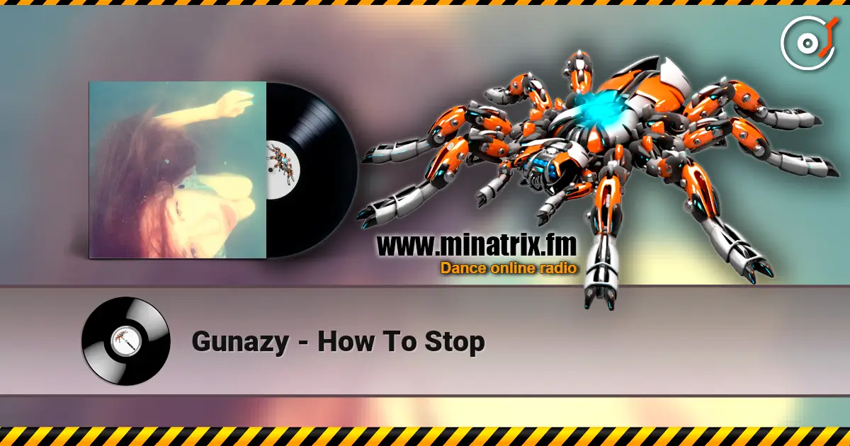 Gunazy - How To Stop жоғары сапада онлайн тыңдау | Minatrix.FM
