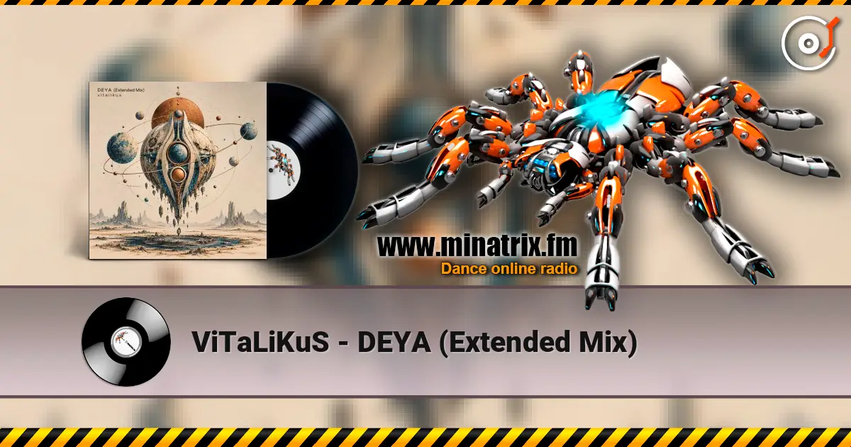 ViTaLiKuS - DEYA (Extended Mix) жоғары сапада онлайн тыңдау | Minatrix.FM