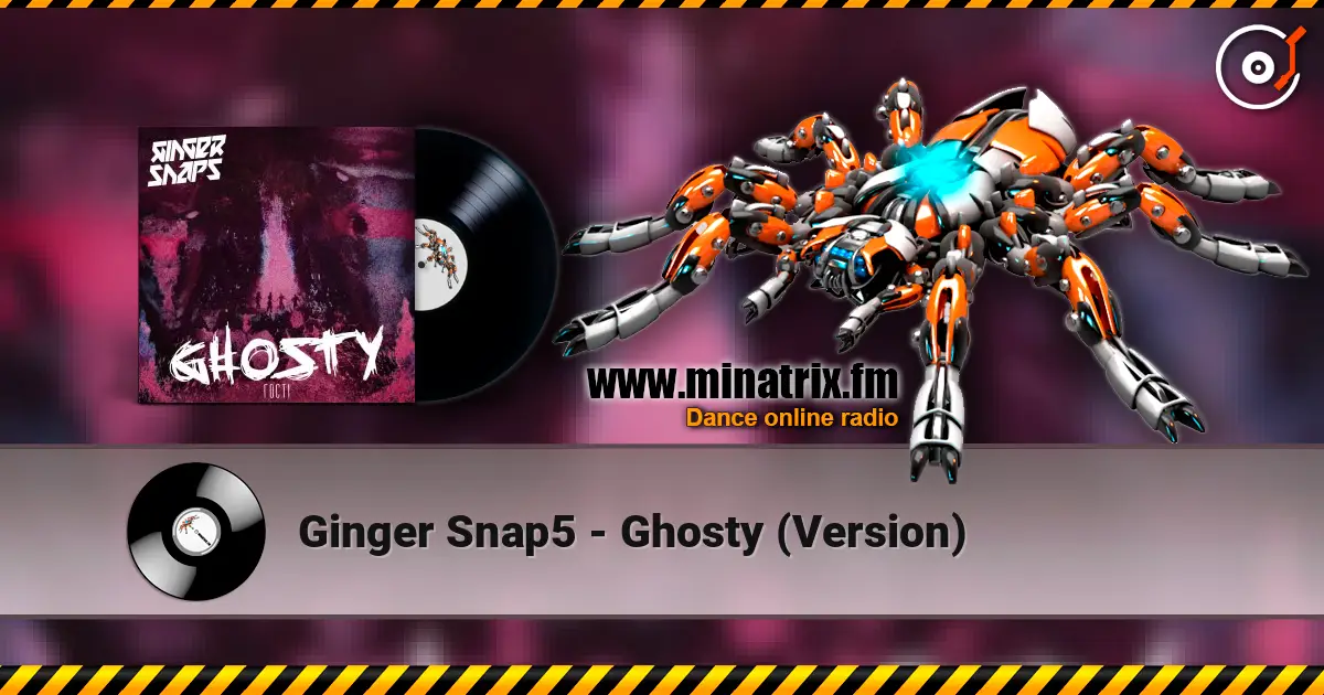 Ginger Snap5 - Ghosty (Version) escuchar online en alta calidad | Minatrix.FM