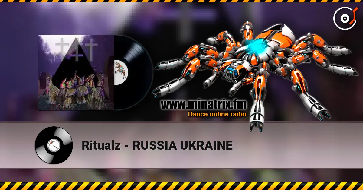 Ritualz - RUSSIA UKRAINE online in hoher Qualität hören | Minatrix.FM
