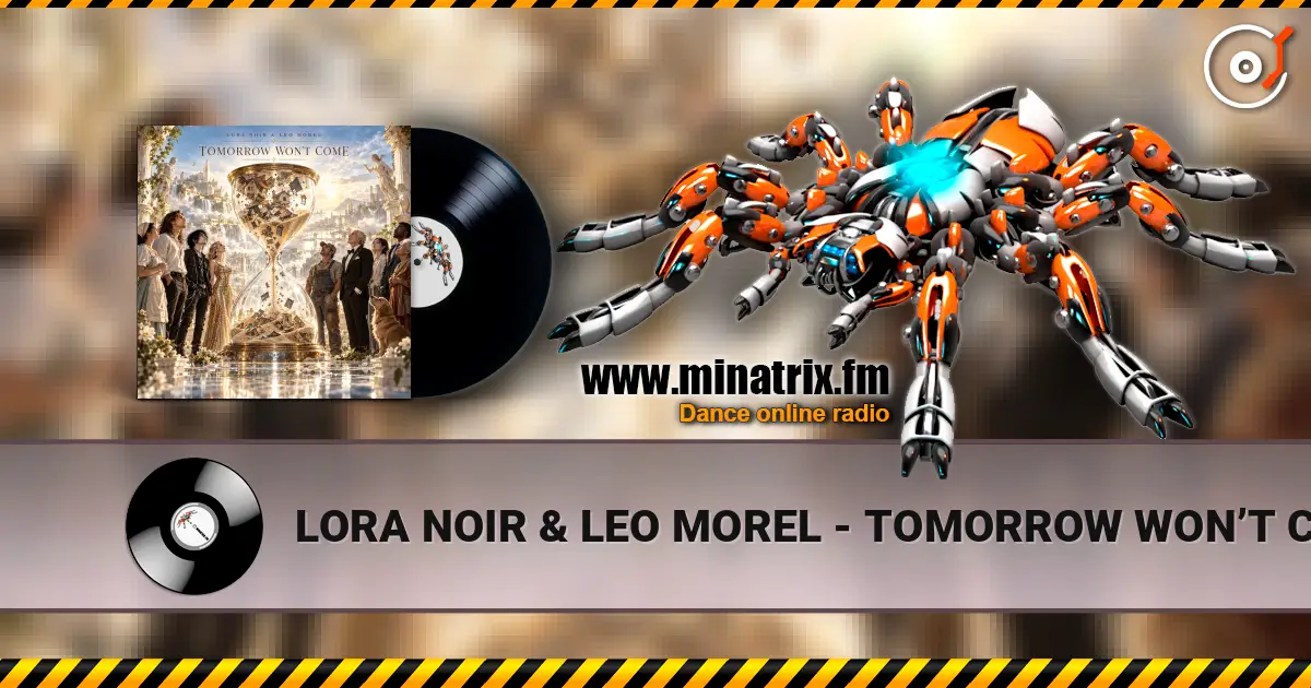 LORA NOIR & LEO MOREL - TOMORROW WON’T COME жоғары сапада онлайн тыңдау | Minatrix.FM