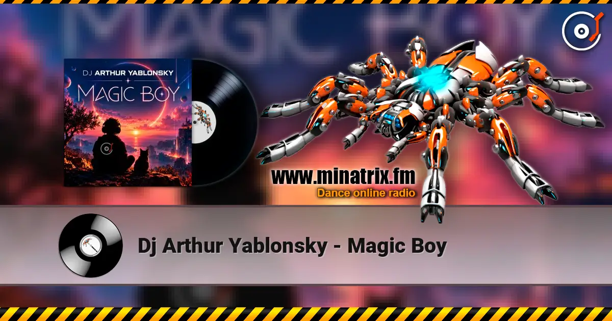 Dj Arthur Yablonsky - Magic Boy жоғары сапада онлайн тыңдау | Minatrix.FM