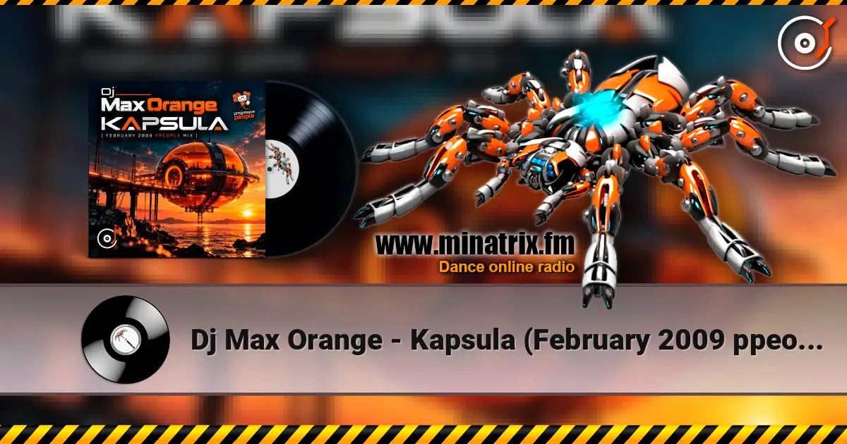 Dj Max Orange - Kapsula (February 2009 ppeople mix) жоғары сапада онлайн тыңдау | Minatrix.FM