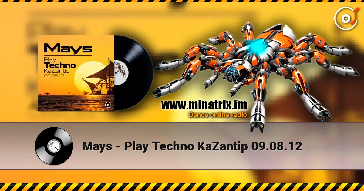 Mays - Play Techno KaZantip 09.08.12 高品质在线收听 | Minatrix.FM