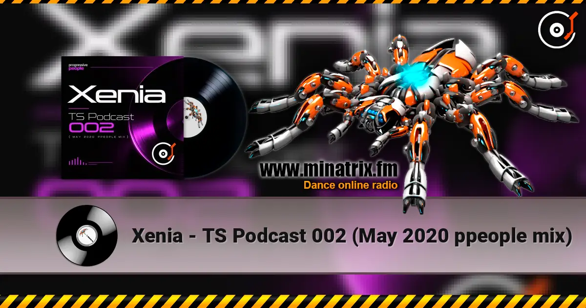 Xenia - TS Podcast 002 (May 2020 ppeople mix) жоғары сапада онлайн тыңдау | Minatrix.FM