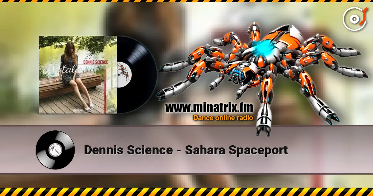 Dennis Science - Sahara Spaceport online in hoher Qualität hören | Minatrix.FM
