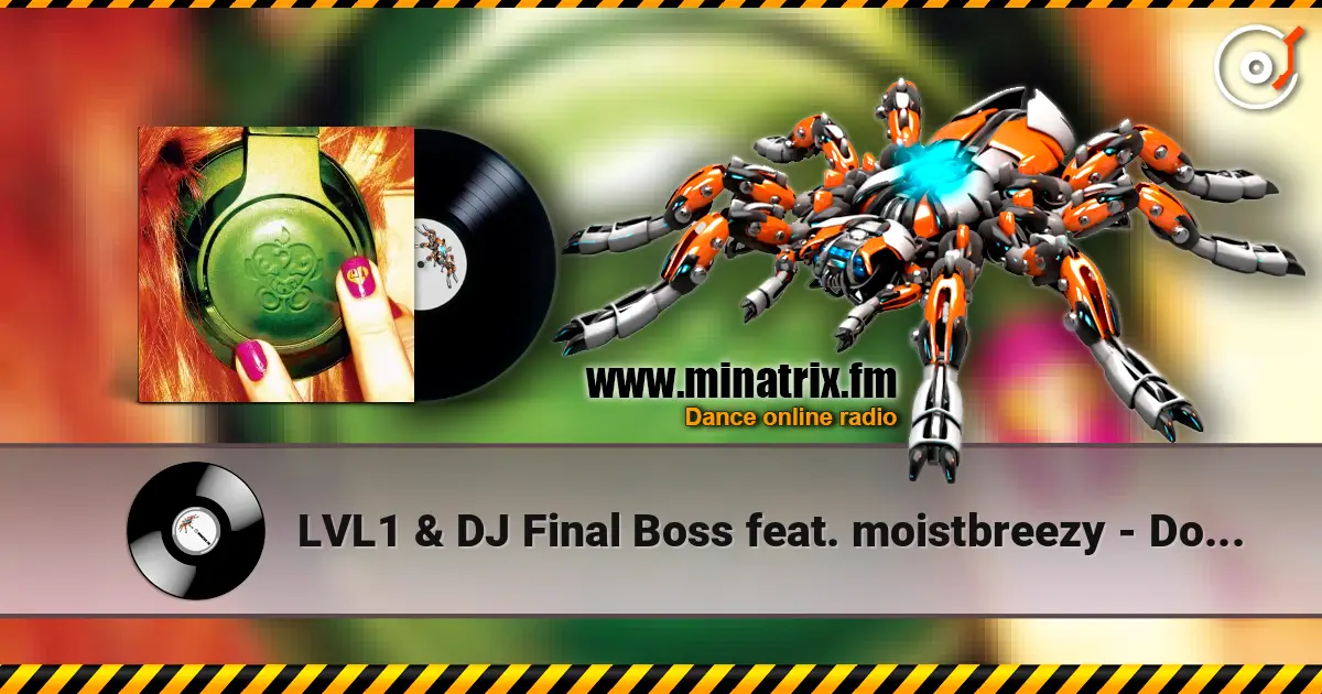 LVL1 & DJ Final Boss feat. moistbreezy - Don't Wanna Go Home online in hoher Qualität hören | Minatrix.FM