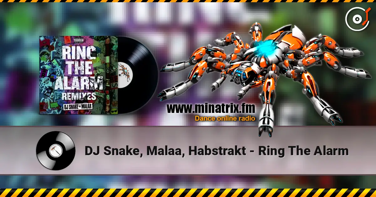 DJ Snake, Malaa, Habstrakt - Ring The Alarm écouter en ligne en haute qualité | Minatrix.FM