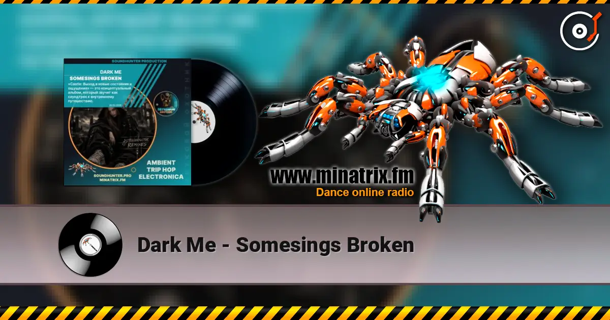 Dark Me - Somesings Broken 高品质在线收听 | Minatrix.FM