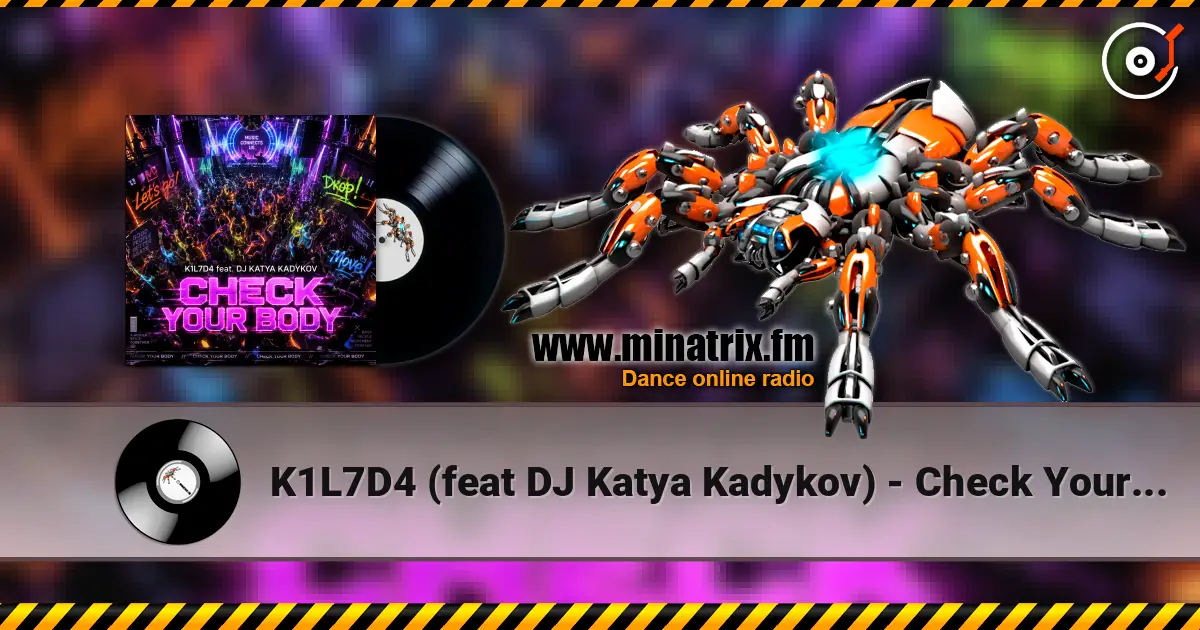 K1L7D4 (feat DJ Katya Kadykov) - Check Your Body жоғары сапада онлайн тыңдау | Minatrix.FM