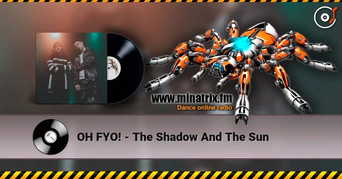 OH FYO! - The Shadow And The Sun жоғары сапада онлайн тыңдау | Minatrix.FM