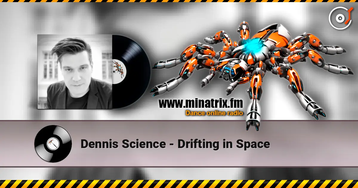 Dennis Science - Drifting in Space online in hoher Qualität hören | Minatrix.FM