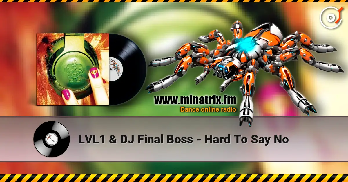 LVL1 & DJ Final Boss - Hard To Say No online in hoher Qualität hören | Minatrix.FM