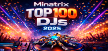Minatrix sums up the TOP 100 DJs 2025 — the most honest ranking of the year