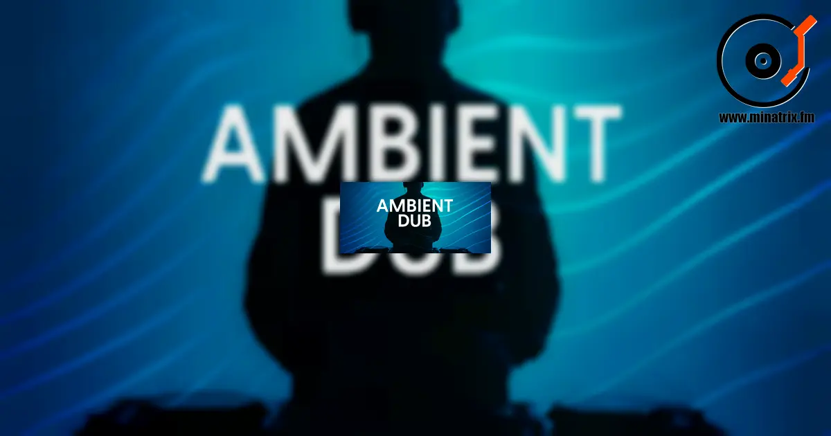 Ambient Dub — 深邃而富有氛围感的声音世界