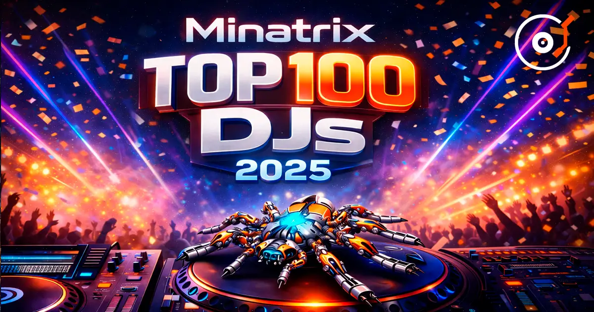 Minatrix sums up the TOP 100 DJs 2025 — the most honest ranking of the year